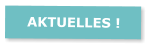 AKTUELLES !